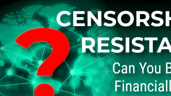 What Is Censorship Resistance? Can You Be Financially Censored?
