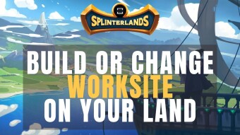 SPLINTERLANDS | How to Build or Change a WORKSITE on LAND