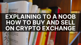 Explaining To A Noob How To Buy And Sell On Crypto Exchange
