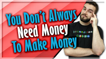 You Don’t Always Need Money To Make Money