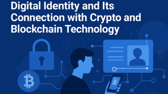 Digital Identity and Its Connection with Crypto and Blockchain Technology