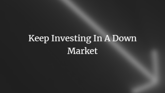 Keep Investing In A Down Market