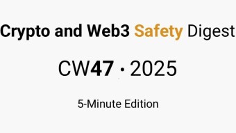 Weekly Crypto and Web3 Safety Digest — CW47 2025