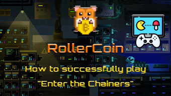 RollerCoin - How to successfully play "Enter the Chainers"
