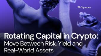 Rotating Capital in Crypto: How to Use Olympex to Move Between Risk, Yield and Real-World Assets