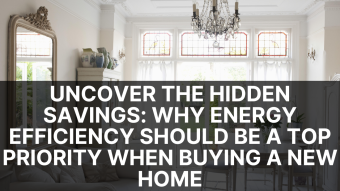 Uncover the Hidden Savings: Why Energy Efficiency Should be a Top Priority When Buying a New Home