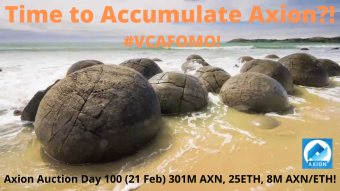 Axion Auction Day 100 (21 Feb) 301M AXN, 25ETH, 8M AXN/ETH! Time to Accumulate Axion?! #VCAFOMO​!