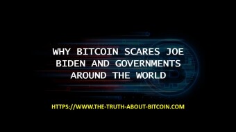 Why Bitcoin Scares Joe Biden and Governments Around the World.
