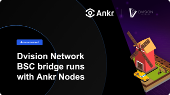 Dvision Network BSC bridge runs with Ankr Nodes
