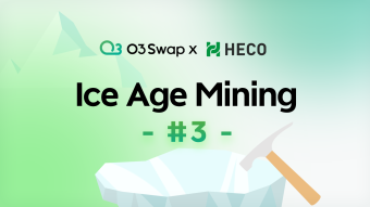 O3 Swap Ice Age Mining #3: Supports cross-chain liquidity mining & O3 staking on HECO