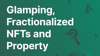 Glamping, Fractionalized NFTs and Property