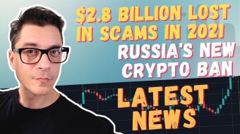 Russia's New Crypto Ban / $2.8 Billion Was Lost In Crypto Scams in 2021 + More Hot Crypto News