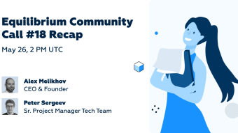 Equilibrium: May 26 Community Call Recap