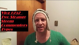 Vlog #252 - Two Strange Steem Commenters Types! - (Publish0x Test)