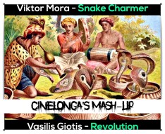 Viktor Mora vs Vasilis Giotis - Snake Charmer's Revolution [CineLonga's Mash-up]