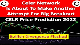 Celer Network Is About To Make Another Attempt For Big Breakout | CELR Price Prediction 2022
