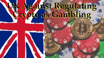 UK Against Regulating Crypto as Gambling