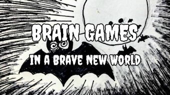 Brain Games in a Brave New World