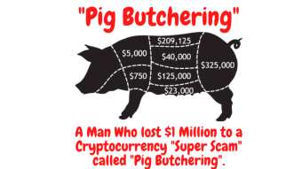 A Man Who lost $1 Million to a Cryptocurrency “Super Scam” called “Pig Butchering”