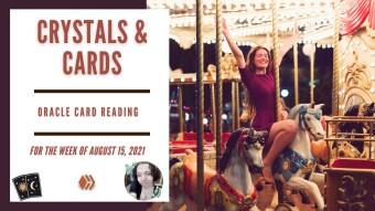 Crystals & Cards | Oracle Card Reading | For The Week of August 15th, 2021
