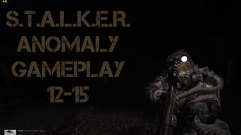 S.T.A.L.K.E.R. Anomaly Gameplay 12-15