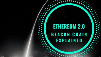 Ethereum 2.0-Beacon Chain Explained