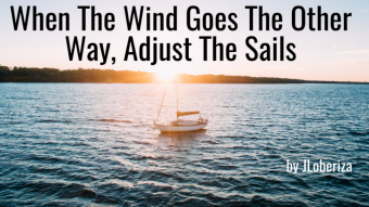 When The Wind Goes The Other Way, Adjust The Sails