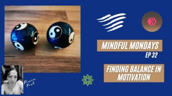 Finding Balance In Motivation | Mindful Mondays Ep 32