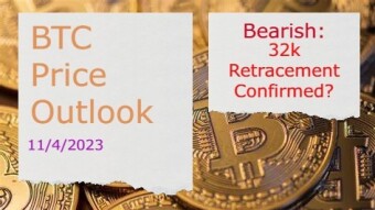 BTC Price Outlook(11/4/2023) - 32k Retracement Confirmed?
