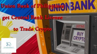 Union Bank of Philippines get Central Bank License to Trade Crypto