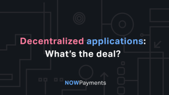 Decentralized Applications (Dapps): What’s the Deal?