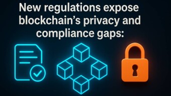 New regulations expose blockchain's privacy and compliance gaps