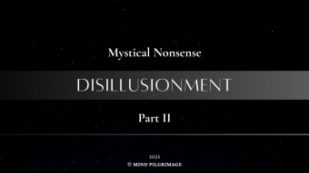 Mystical Nonsense ~ Part II