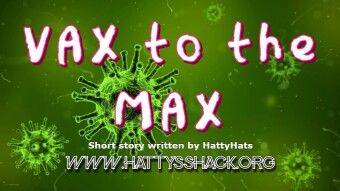 Vax to the Max (Short Story)