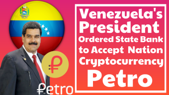 Venezuela's President Ordered The Bank Of Venezuela To Accept Nation Cryptocurrency Petro