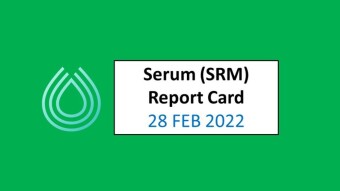 28 FEB 2022 (MON)- Project Serum (SRM) Report Card