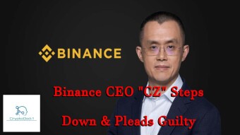 Binance CEO "CZ" Steps Down & Pleads Guilty