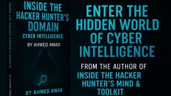 Inside the Hacker Hunter’s Domain Cyber Intelligence: "A Field Guide to OSINT, Dark Web Reconnaissance, and Tracking Advanced Threat