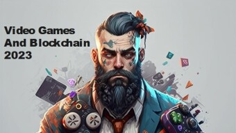 Video Games And Blockchain 2023