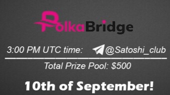 Join the AMA of Satoshi Club x PolkaBridge. Rewards: 500 USDT, September 10th.