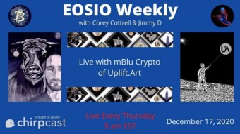 EOSIO Weekly: Featuring Special Guest Host mBlu Crypto of Uplift.Art