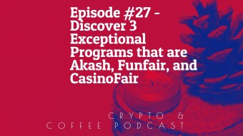 Episode #27 - Discover 3 Exceptional Programs that are Akash, Funfair, and CasinoFair