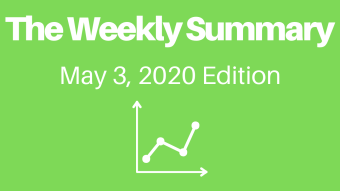 The Weekly Summary - May 3 2020 Edition