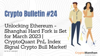 Crypto Bulletin – 26th of January | Unlocking Ethereum - Shanghai Hard Fork is Set for March 2023 | CryptoQuant PnL Index Signal Crypto Bull Market!