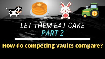 Let Them Eat Cake Part 2 - How do competing vaults' fees compare?