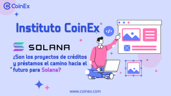 Instituto CoinEx | El aumento de nuevos actores crediticios: ¿son los proyectos de créditos y préstamos el camino hacia el futuro para Solana?