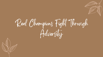 Real Champions Fight Through Adversity
