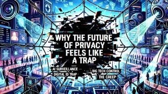 Why the Future of Privacy Feels Like a Trap
