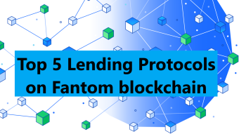 Top 5 Crypto Lending Protocols on Fantom Blockchain