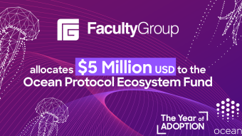 Faculty Group allocates USD$5 Million to invest in Ocean Protocol's ecosystem fund